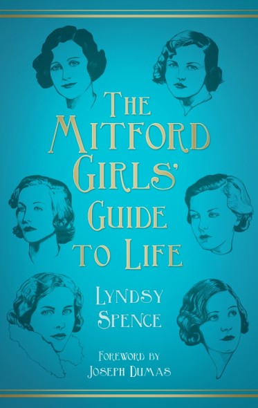 Saturday Soirée: The Mitford Girls’ Guide to Life by Lyndsy Spence