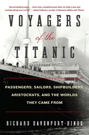 REVIEW & GIVEAWAY: Voyagers of the Titanic by Richard Davenport-Hines