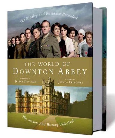 The World of Downton Abbey: 9781250006349: Fellowes, Jessica, Fellowes,  Julian: Books 